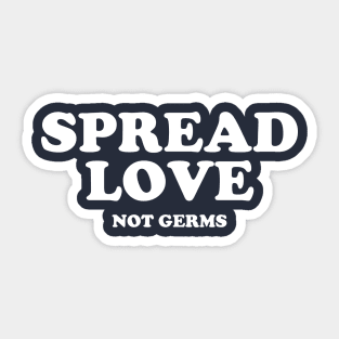 Spread Love Not Germs #1 Sticker